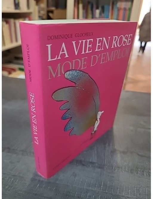 La vie en rose - Mode d'emploi de Dominique Glocheux