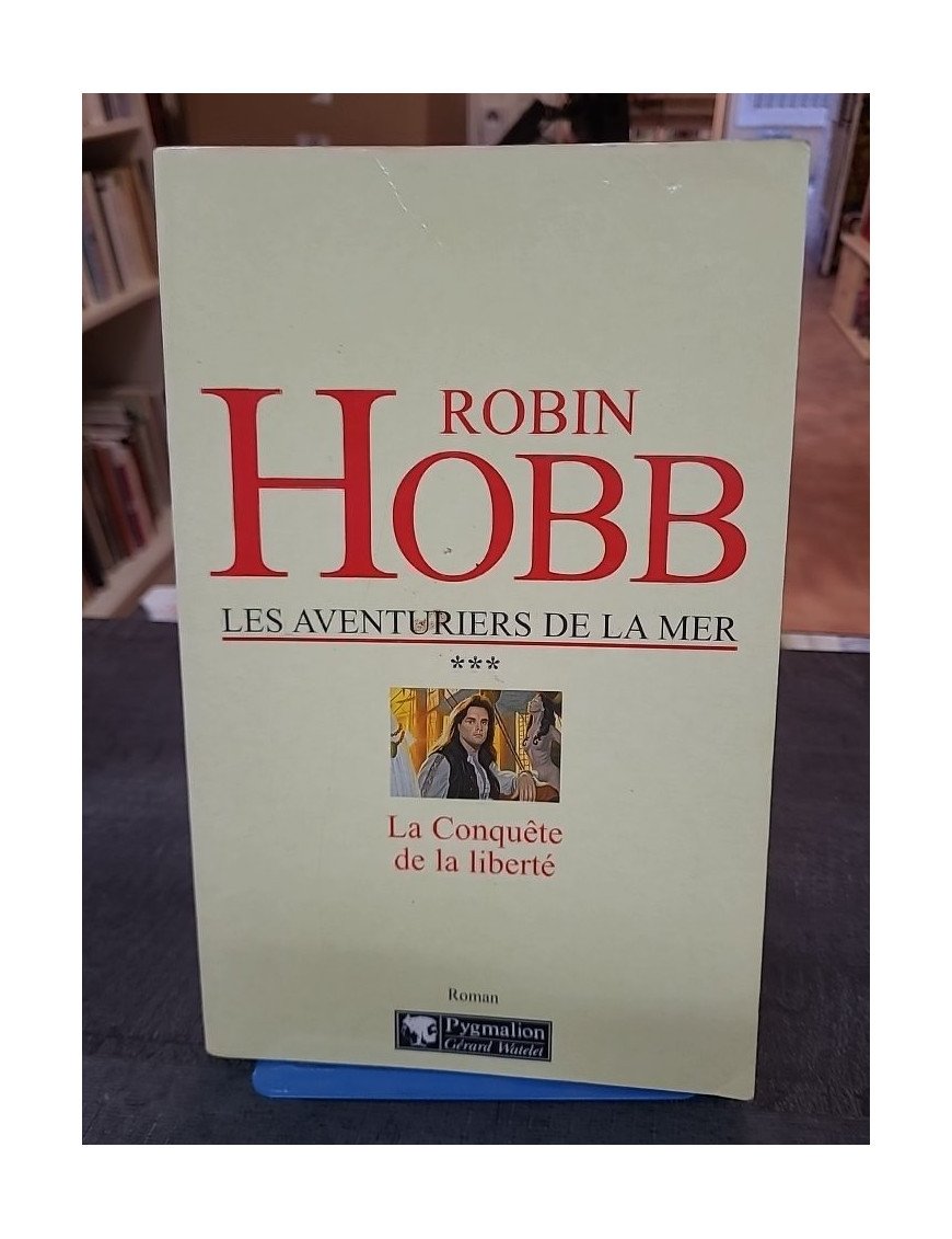 Les Aventuriers de la mer, tome 3 - La Conquête de la liberté de Robin Hobb