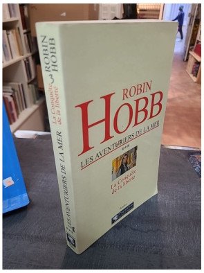 Les Aventuriers de la mer, tome 3 - La Conquête de la liberté de Robin Hobb