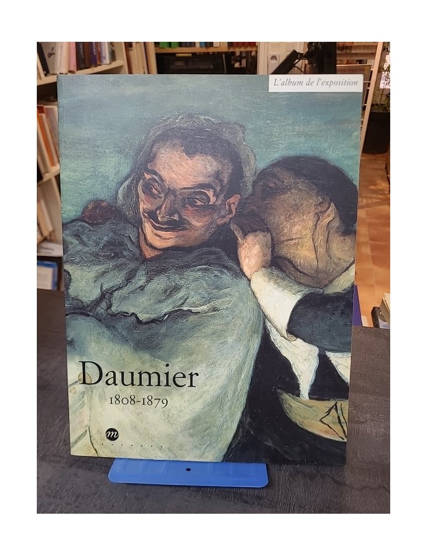 DAUMIER 1808-1879. L album de l exposition de Caroline Larroche