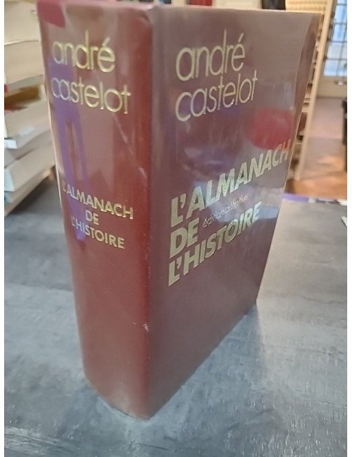 L'almanach de l'histoire édition définitive de Castelot