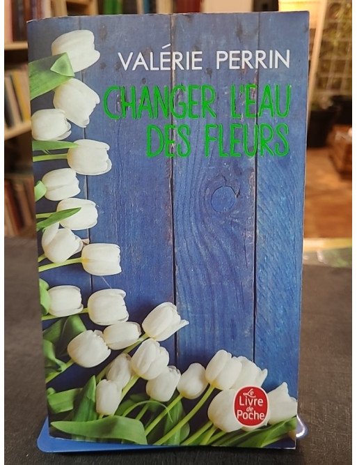 Changer l'eau des fleurs de Valérie Perrin
