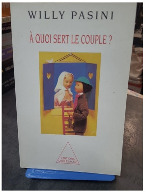 À quoi sert le couple ? de...