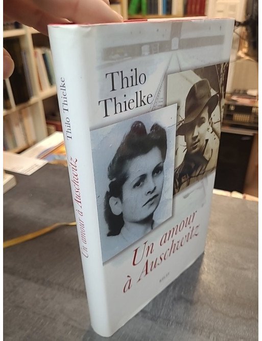 Un amour a Auschwitz de Thilo Thielke