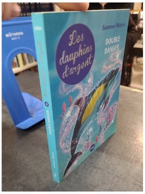 Les Dauphins D'argent Tome 4 - Double Danger de Summer Waters