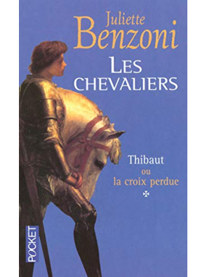 Les Chevaliers, tome 1 - Thibaut ou la croix perdue de JULIETTE BENZONI