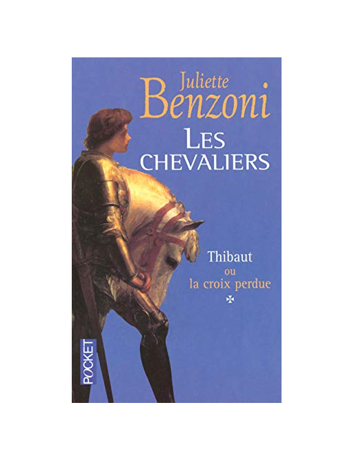 Les Chevaliers, tome 1 - Thibaut ou la croix perdue de JULIETTE BENZONI