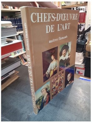 Chefs-d'oeuvre de l'art - maîtres flamands et maîtres allemands, par