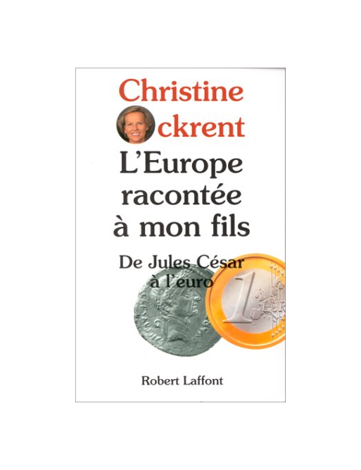 L Europe racontée à mon fils - De Jules César à l Euro de CHRISTINE OCKRENT