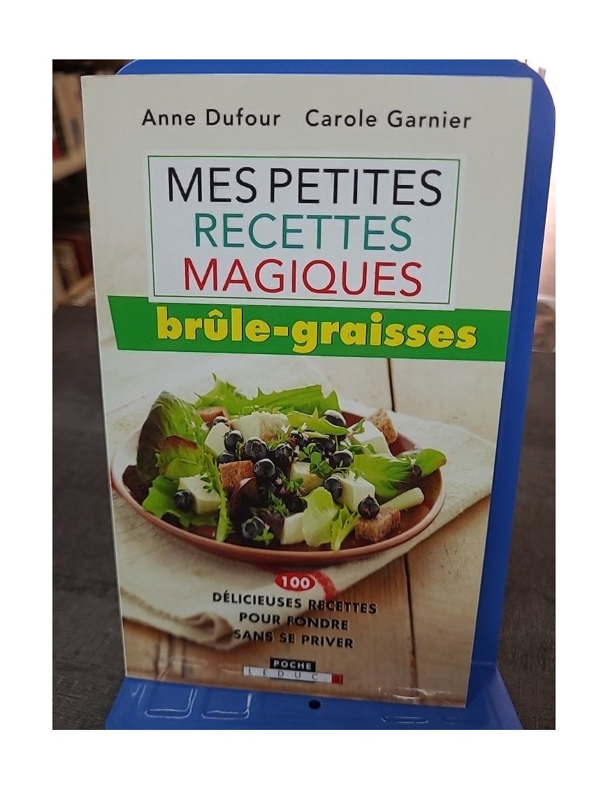 Mes Petites Recettes Magiques Brúle-Graisses de Anne Dufour, Carole Garnier