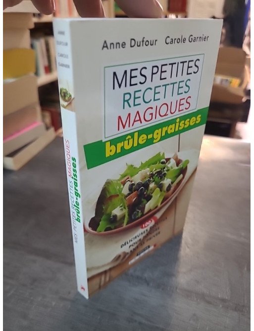 Mes Petites Recettes Magiques Brúle-Graisses de Anne Dufour, Carole Garnier