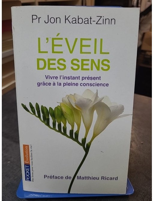 L'éveil des sens - Vivre l'instant présent grâce à la pleine conscience, par Jon Kabat-Zinn
