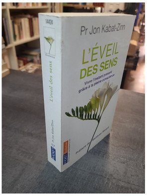 L'éveil des sens - Vivre l'instant présent grâce à la pleine conscience, par Jon Kabat-Zinn