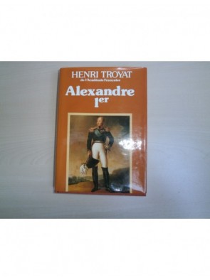 ALEXANDRE 1ER Par HENRI TROYAT