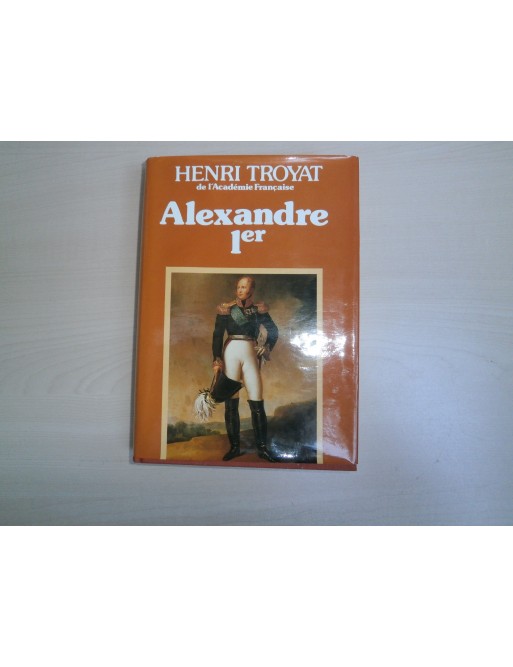 ALEXANDRE 1ER Par HENRI TROYAT