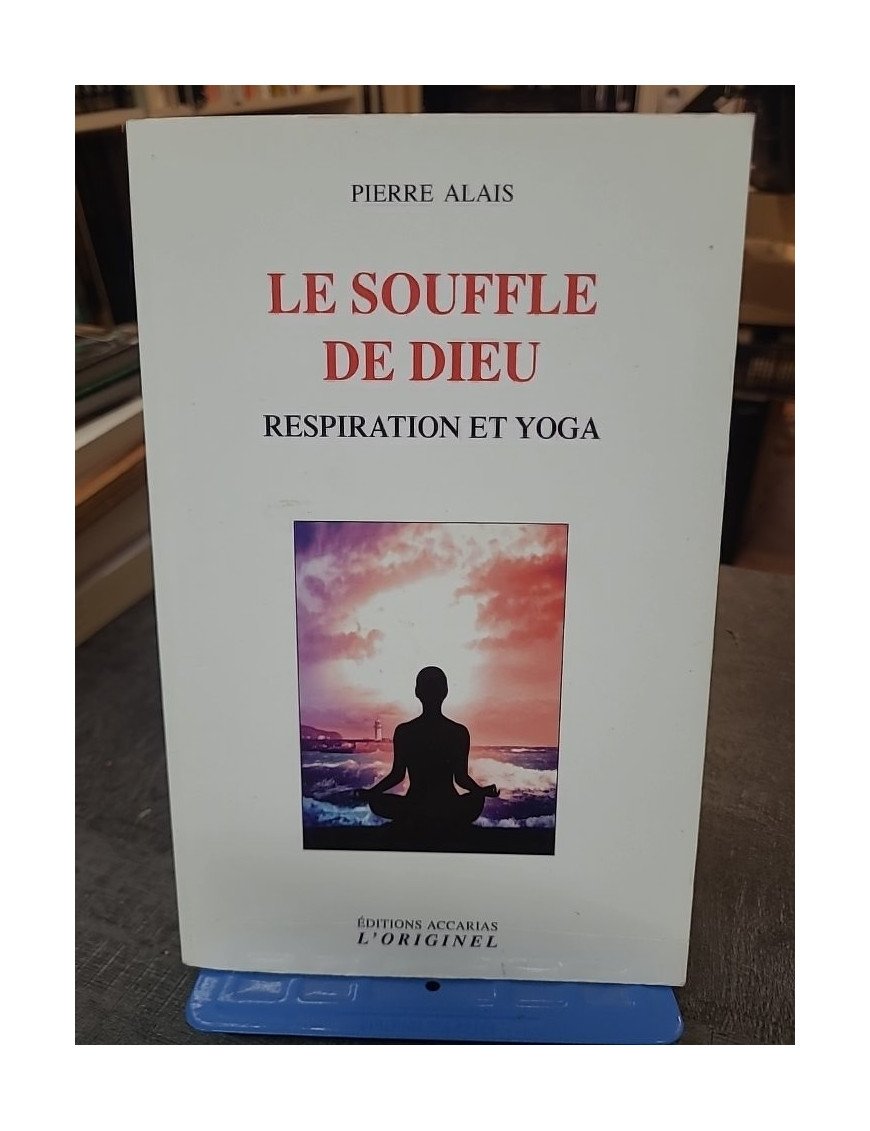 Le souffle de Dieu - Respiration et yoga de Pierre Alais