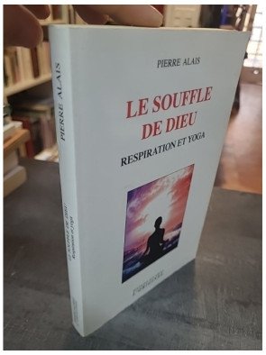 Le souffle de Dieu - Respiration et yoga de Pierre Alais