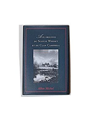 Aux origines du scotch whisky et du clan campbell de CAMPBELL