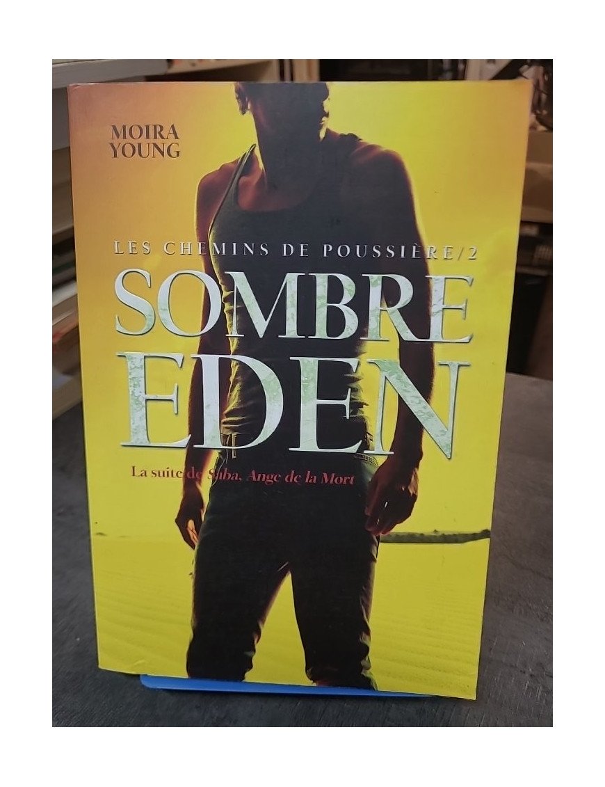 Les Chemins De Poussière Tome 2 - Sombre Eden, de Moira Young
