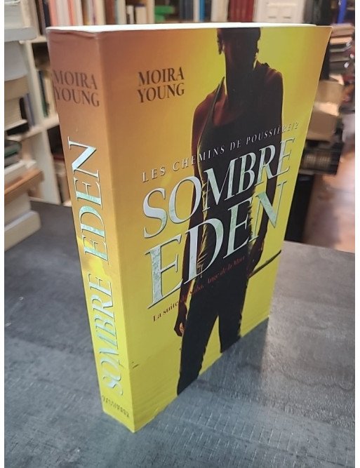 Les Chemins De Poussière Tome 2 - Sombre Eden, de Moira Young