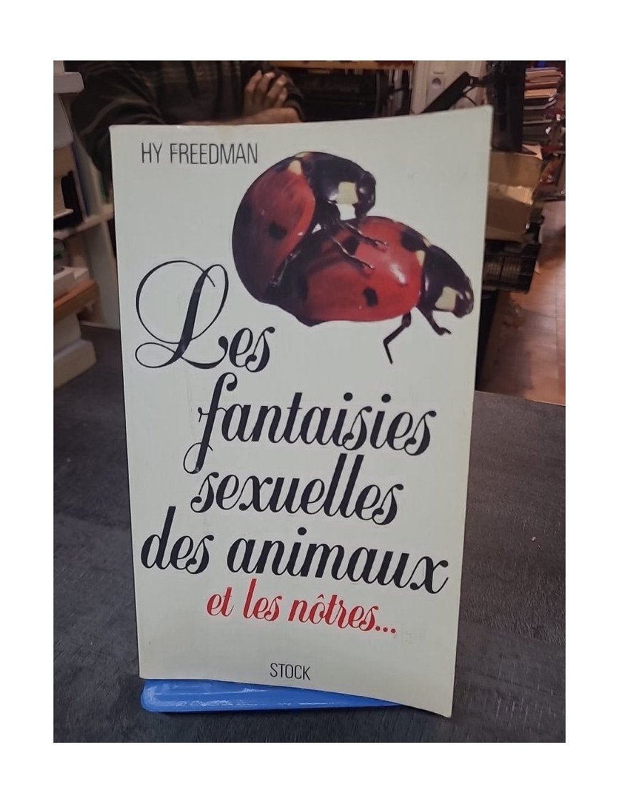 Les Fantaisies sexuelles des animaux et les nòtres, par Freedman Hy