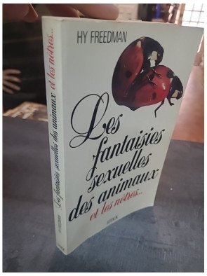 Les Fantaisies sexuelles des animaux et les nòtres, par Freedman Hy