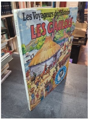 Les voyageurs de l'histoire - Les Gaulois, par Jean-Marie Pélaprat