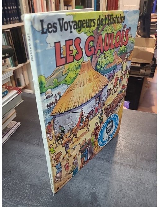 Les voyageurs de l'histoire - Les Gaulois, par Jean-Marie Pélaprat