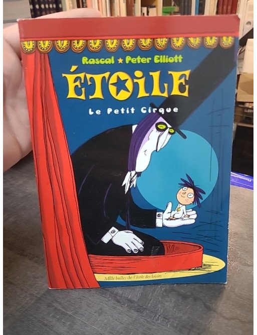 Etoile Le Petit Cirque - Tome 1 de Rascal, Peter Elliott