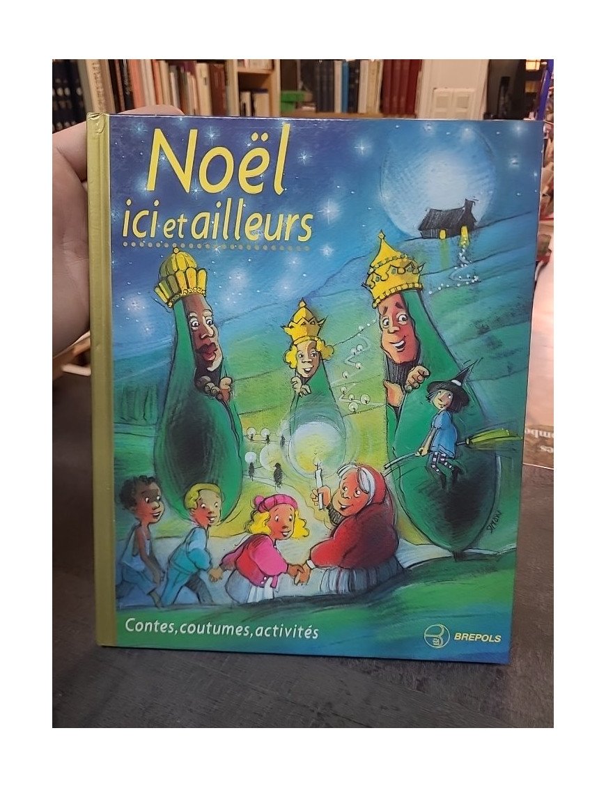 Noël, ici et ailleurs - Contes, coutumes et activités de C Lemonnier