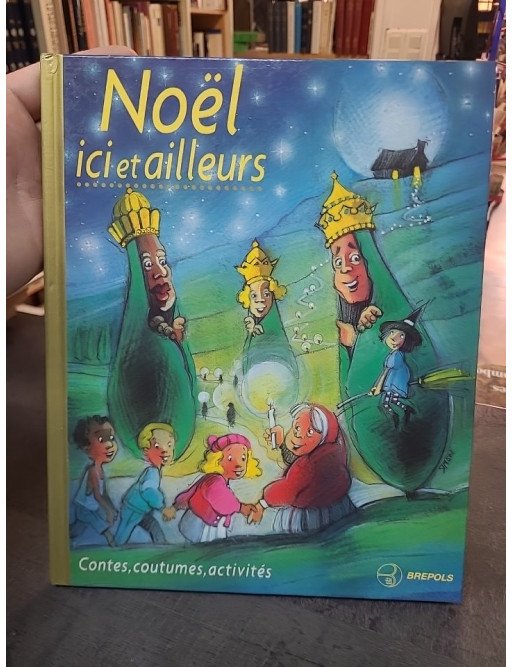 Noël, ici et ailleurs - Contes, coutumes et activités de C Lemonnier