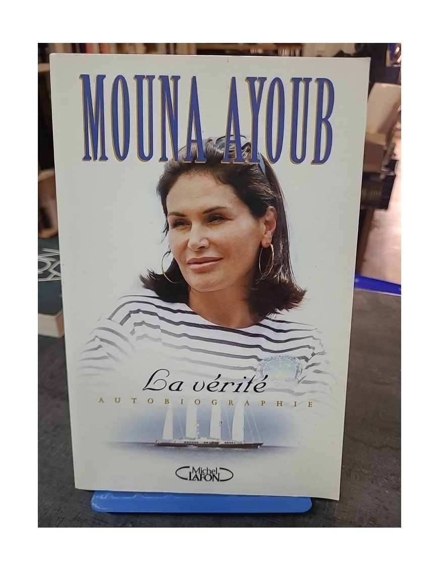 La Vérité - Autobiographie de Mouna Ayoub