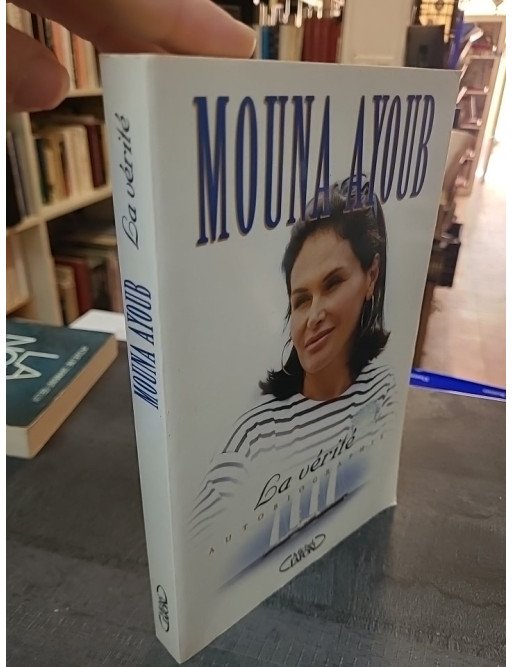 La Vérité - Autobiographie de Mouna Ayoub