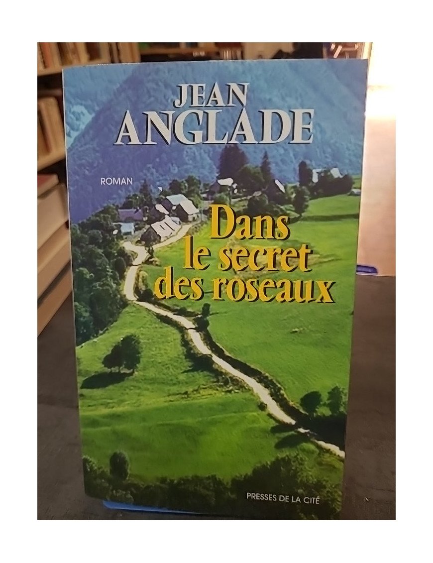 Dans le secret des roseaux de Jean Anglade