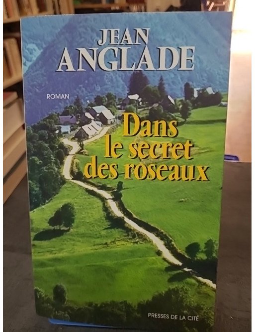 Dans le secret des roseaux de Jean Anglade
