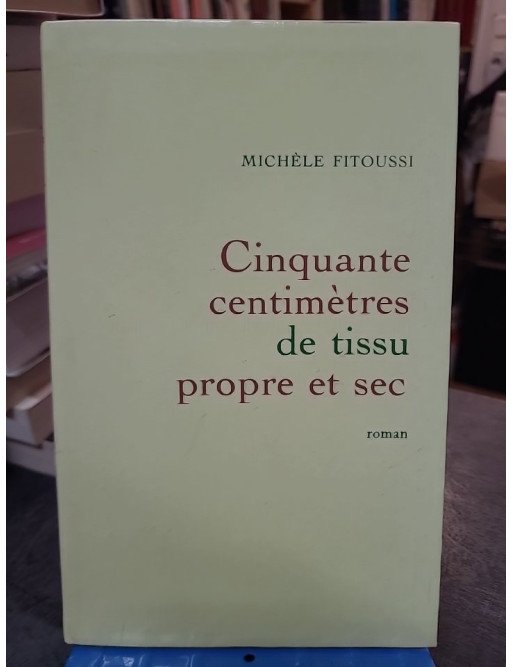Cinquante centimetres de tissu propre et sec. de Michèle Fitoussi