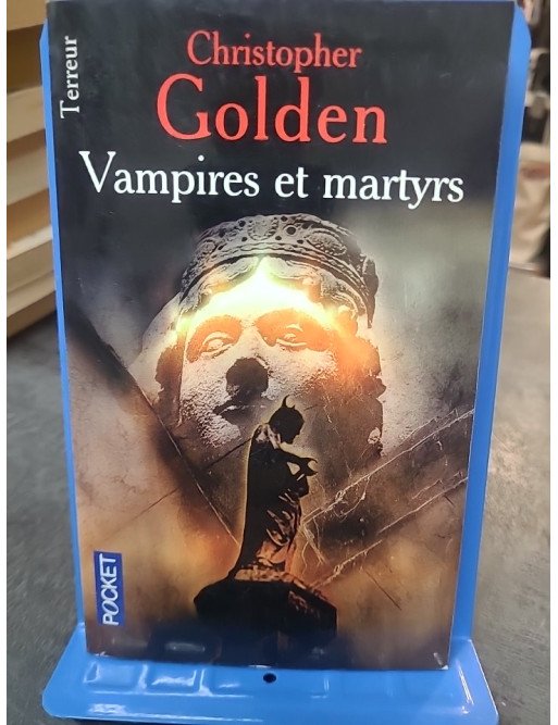Vampires et martyrs Par Christopher Golden Vampires et martyrs Par Christopher Golden