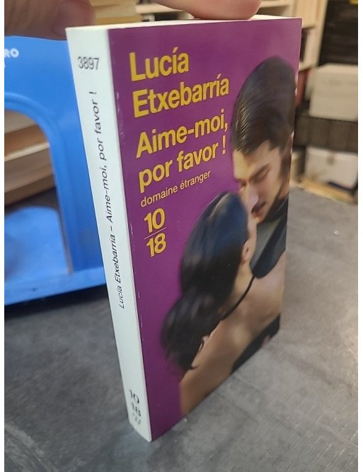 Aime-moi, por favor ! de Lucía Etxebarria