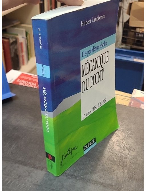 Mecanique Du Point - 114 Problemes Resolus, 1ere Annee Mpsi, Pcsi, Ptsi, 3eme Edition par Hubert Lumbroso