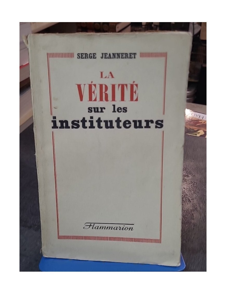 La Vérité sur les instituteurs par Serge Jeanneret