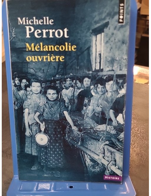 Mélancolie ouvrière par Michelle Perrot