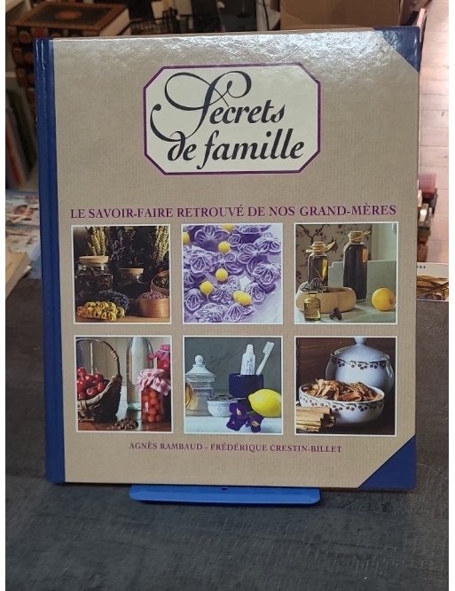Secrets de famille - Le savoir-faire retrouvé de nos grand-mères par Agnès Rambaud, Frédérique Crestin-Billet