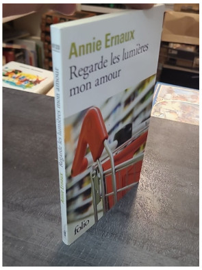 Regarde les lumières mon amour par Annie Ernaux