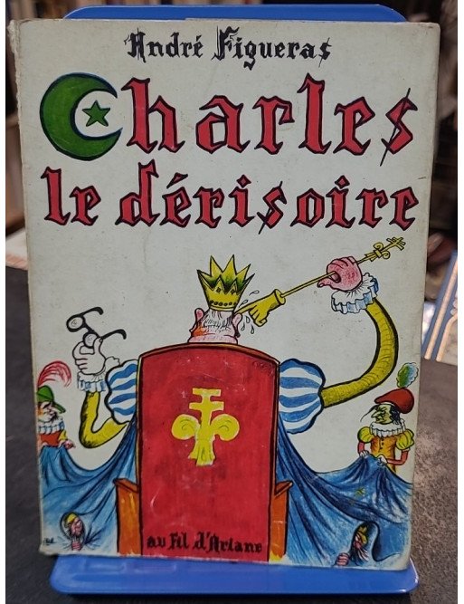 Charles le derisoire / pièce en 5 actes de André FIGUERAS