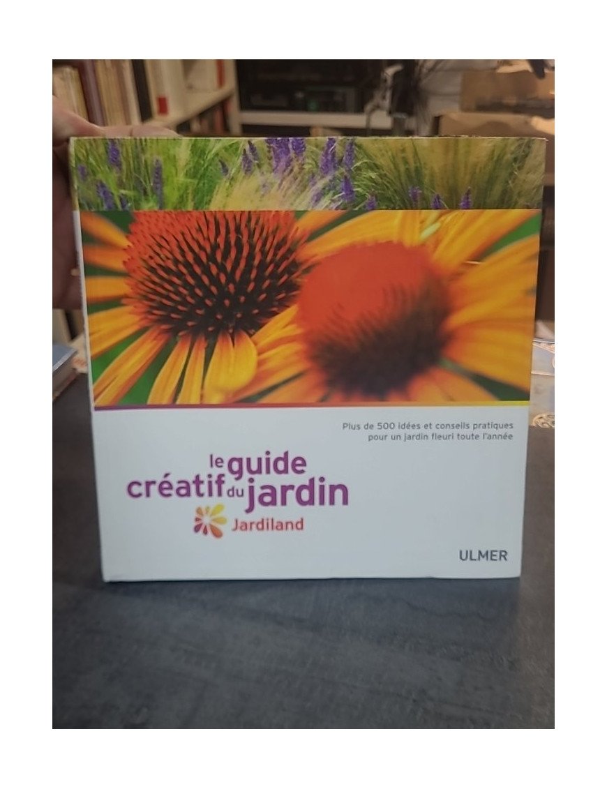 Le Guide créatif du jardin. Jardiland de Didier Willery