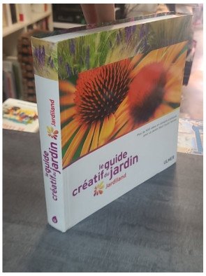 Le Guide créatif du jardin. Jardiland de Didier Willery