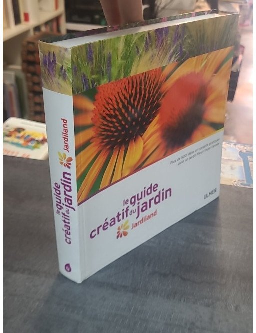 Le Guide créatif du jardin. Jardiland de Didier Willery