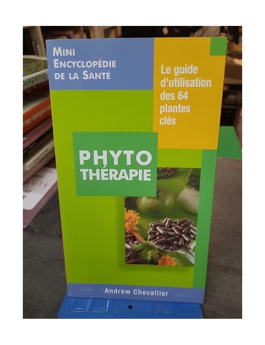 Un guide par Andrew Chevallier : Phytothérapie