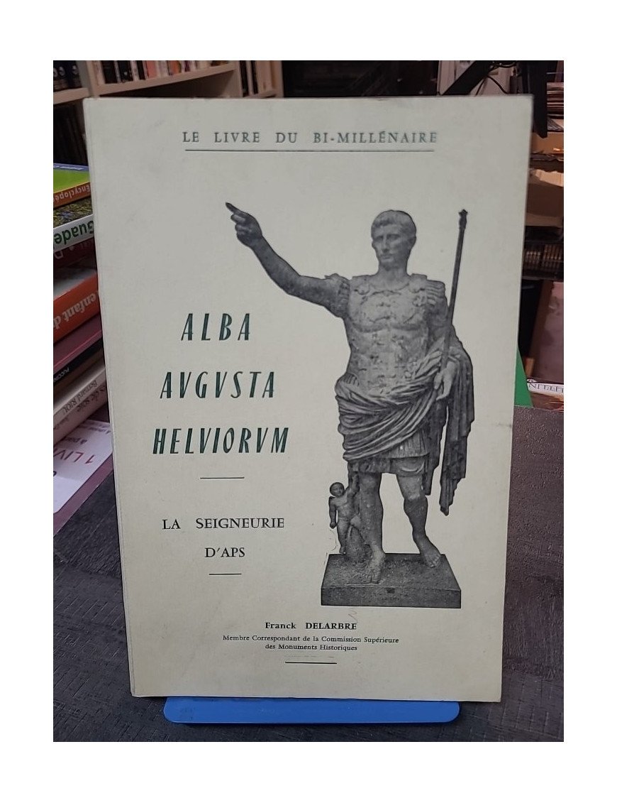 Un livre par Franck Delarbre : Alba augusta helviorum - La seigneurie d'Aps