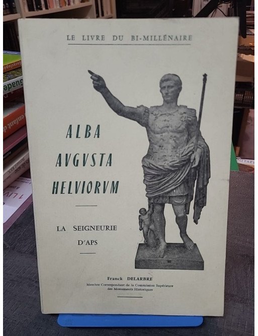 Un livre par Franck Delarbre : Alba augusta helviorum - La seigneurie d'Aps